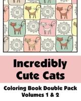 Incredibly Cute Cats Coloring Book Double Pack (Volumes 1 & 2)