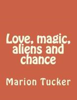 Love, Magic, Aliens and Chance