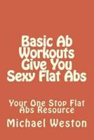 Basic Ab Workouts Give You Sexy Flat Abs