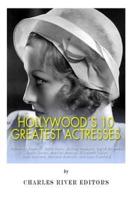 Hollywood's 10 Greatest Actresses