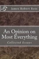 An Opinion on Most Everything