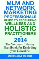 MLM and Network Marketing Professionals Guide to Recruiting Wellness