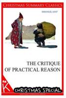 The Critique of Practical Reason [Christmas Summary Classics]