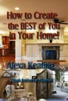 How to Create the BEST of You in Your Home