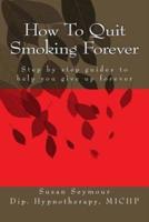 How to Quit Smoking Forever