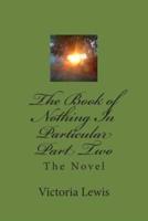 The Book of Nothing in Particular Part Two