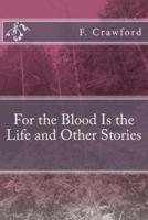 For the Blood Is the Life and Other Stories