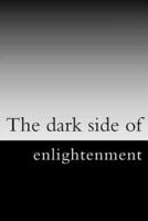 The Dark Side of Enlightenment
