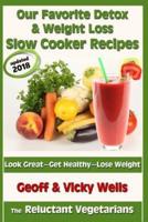 Our Favorite Detox & Weight Loss Slow Cooker Recipes: Look Great, Get Healthy, Lose Weight