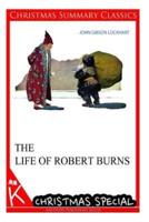 The Life of Robert Burns [Christmas Summary Classics]