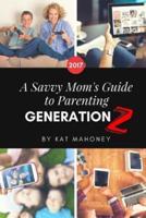 A Savvy Mom's Guide to Parenting Generation Z