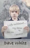 Life Without... My Father