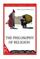 The Philosophy of Religion [Christmas Summary Classics]