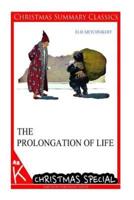 The Prolongation of Life [Christmas Summary Classics]