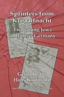 Splinters from Kristallnacht - Two Young Jews in Hitler's Germany