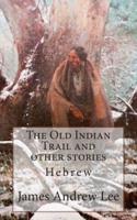 The Old Indian Trail and Other Stories Hebrew