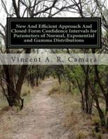 New and Efficient Approach and Closed-Form Confidence Intervals for Parameters of Normal, Exponential and Gamma Distributions