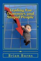 Trading For Dummies and Stupid People