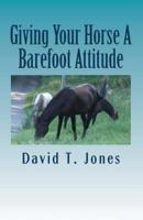 Giving Your Horse A Barefoot Attitude