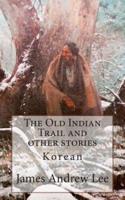 The Old Indian Trail and Other Stories Korean