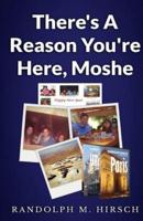 There's a Reason You're Here, Moshe
