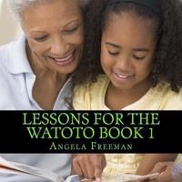 Lessons For The Watoto Book 1