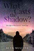 What Casts the Shadow?