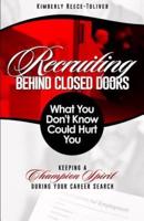 Recruiting Behind Closed Doors - What You Don't Know Could Hurt You!