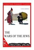 The Wars of the Jews [Christmas Summary Classics]
