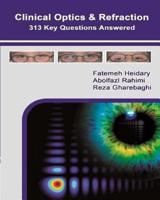 Clinical Optics and Refraction 313 Key Questions Answered