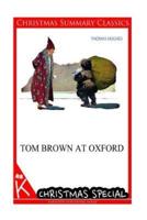 Tom Brown at Oxford [Christmas Summary Classics]