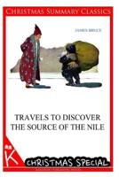 Travels to Discover the Source of the Nile [Christmas Summary Classics]