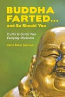 Buddha Farted...and So Should You