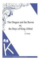 The Dragon and the Raven or, the Days of King Alfred