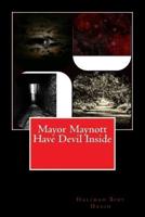 Mayor Maynott Have Devil Inside