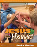 Jesus Our Healer (for Kids)