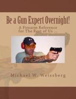 Be a Gun Expert Overnight