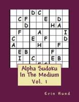 Alpha Sudoku In The Medium Vol. 1