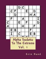 Alpha Sudoku To The Extreme Vol. 1