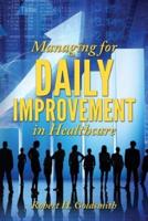 Managing for Daily Improvement in Healthcare