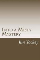 Into the Misty Mystery