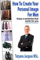 How to Create Your Personal Image - For Men
