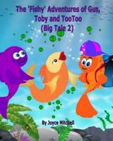 The 'Fishy' Adventures of Gus, Toby and TooToo
