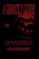 A Ghostly Guide To Tennesse