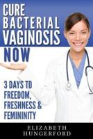 Cure Bacterial Vaginosis Now