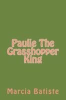 Paulie the Grasshopper King
