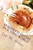 Spaghetti Sisters in a Tofu World