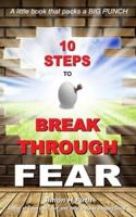 10 Steps to Break Through Fear
