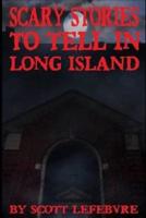 Scary Stories to Tell in Long Island