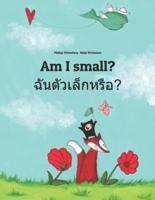 Am I small? ฉันตัวเล็กหรือ?: Children's Picture Book English-Thai (Bilingual Edition)